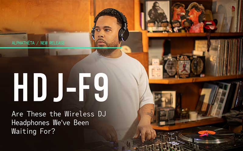 AlphaTheta HDJ-F9: Are These the Wireless DJ Headphones We've Been Waiting For?