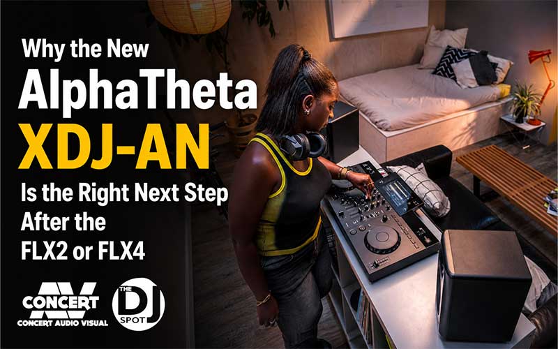 Why the New AlphaTheta XDJ-AN Is the Right Next Step After the FLX2 or FLX4